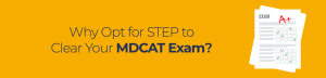 Why Opt for STEP to Clear Your MDCAT Exam?