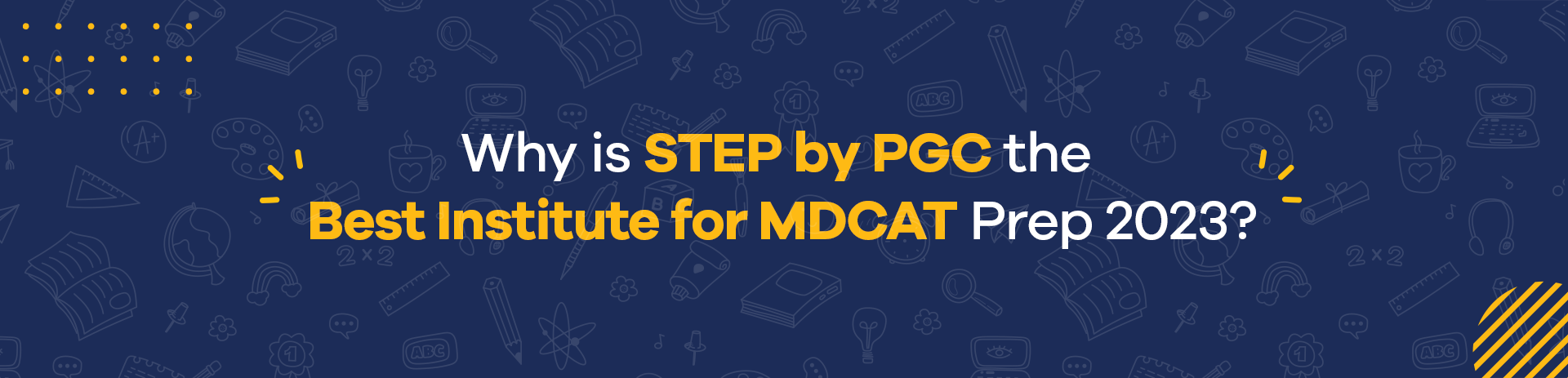 Why is STEP by PGC the Best Institute for MDCAT Prep 2023?
