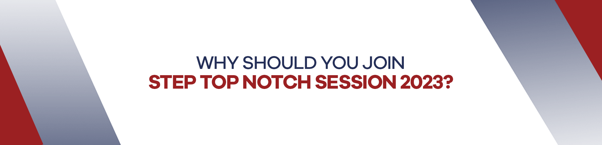 Why Should You Join STEP Top-Notch Session 2023?