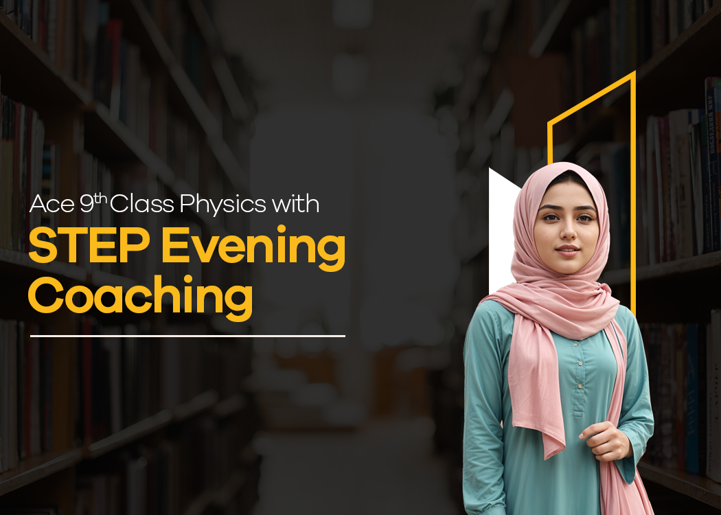 9th Class Physics Lectures at STEP Prep