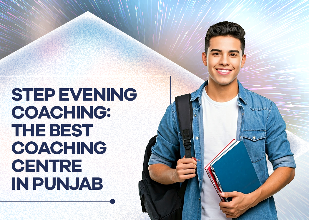 STEP Prep Evening Coaching is the Best Coaching Centre in Punjab