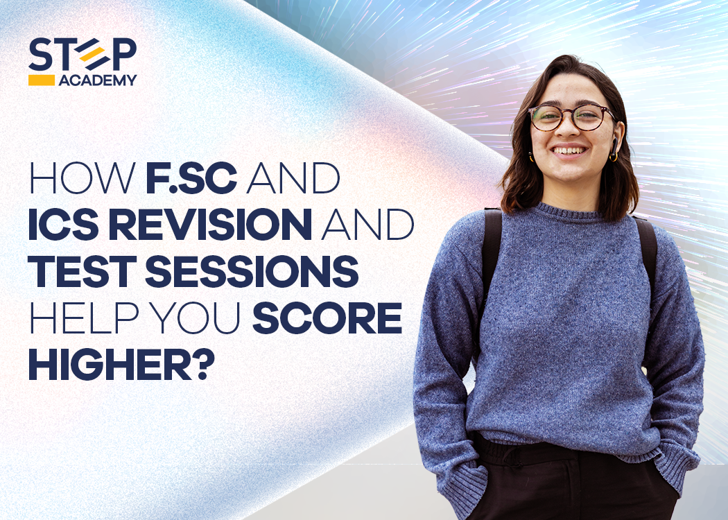 Explore F.Sc and ICS Revision and Test Sessions at STEP Academy