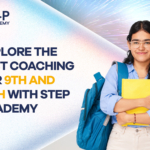 Why STEP Academy Famous for providing Best Coaching for 9th and 10th