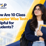 How Are 10 Class Chapter Wise Tests Helpful for Students?